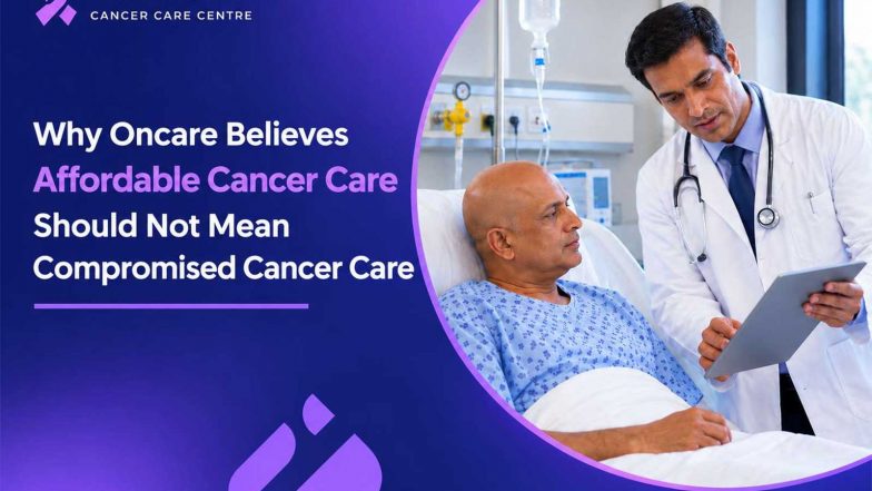Business News | Why Oncare Believes Affordable Cancer Care Should Not Mean Compromised Cancer Treatment