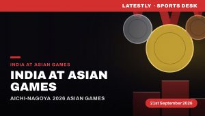 India at Asian Games 2026 Medal Tally: Full List of Indian Medal Winners.