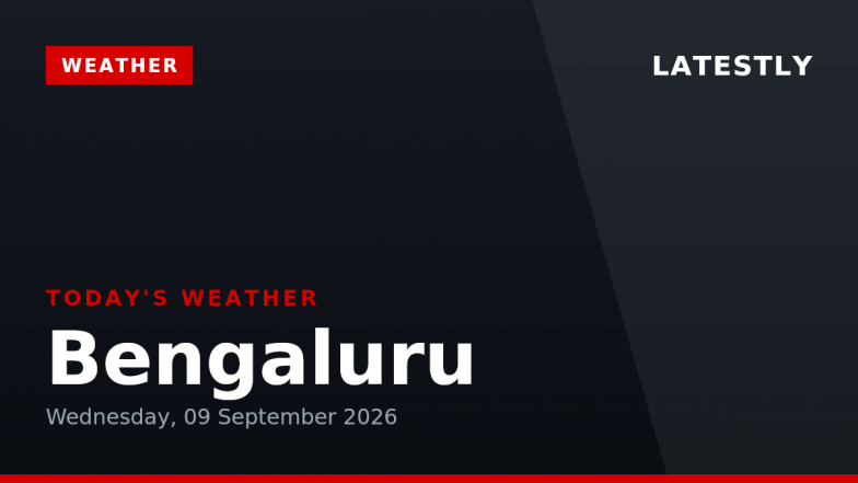 Bengaluru Weather Forecast &amp; Update for Today, Wednesday, 09 September 2026: Clear Skies with High Humidity, High of 31&deg;C