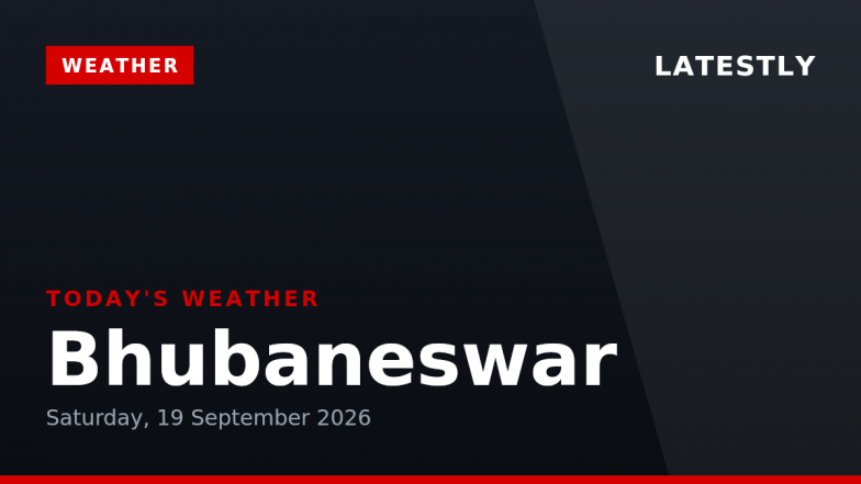 Bhubaneswar Weather Forecast &amp; Update for Today, Saturday, 19 September 2026: Expect Thunderstorms and Heavy Rain, High of 32&deg;C
