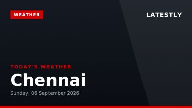 Chennai Weather Forecast & Update for Today, Sunday, 06 September 2026: Clear Skies and High Humidity, High of 34&deg;C