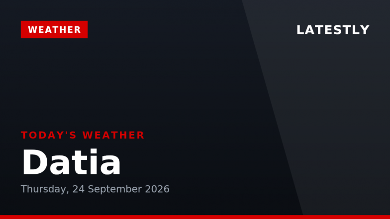 Datia Weather Forecast &amp; Update for Today, Thursday, 24 September 2026: Light Drizzle and Elevated Humidity, High of 31&deg;C