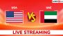 USA vs UAE Live Streaming Online and Free TV Telecast, ICC Cricket World Cup League Two 2023-27 120th ODI