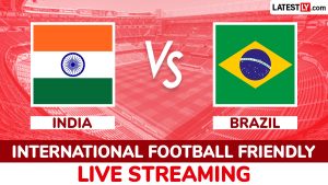 sports-Where To Watch India vs Brazil International Football Friendly Live Streaming Online and TV Channel Telecast?Streaming & TV Telecast