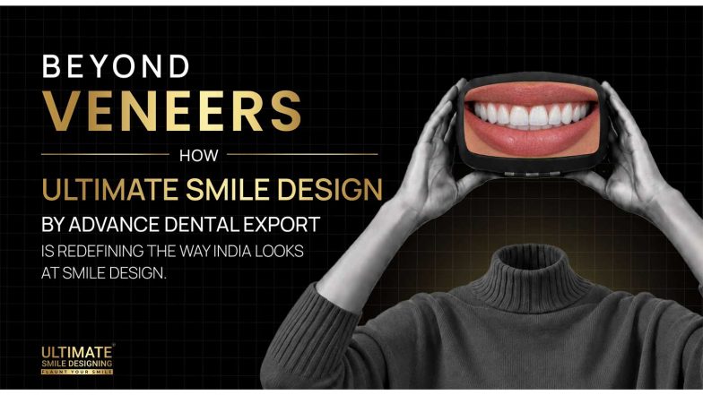 Business News | Beyond Veneers: How USD by Advance Dental Export Is Redefining the Way India Looks at Smile Design
