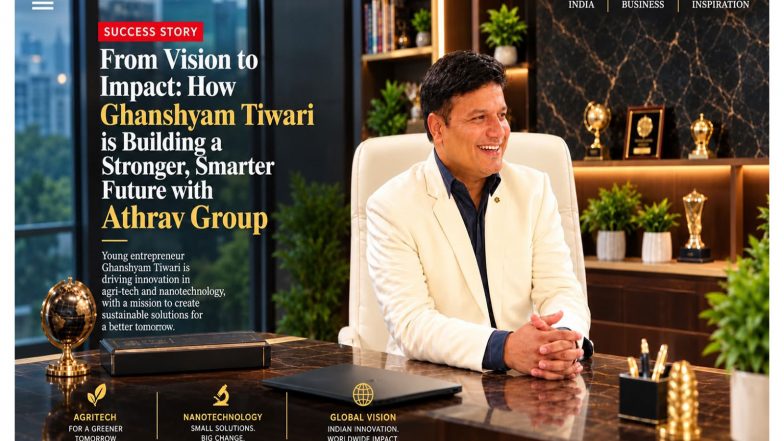 Business News | From Farm Inputs to an International Agriculture Network: How Young Entrepreneur Ghanshyam Tewari Is Shaping Athrav Agricure-Flagship of Atharv Group
