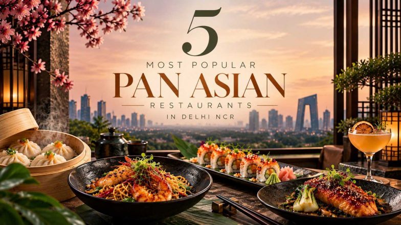 Business News | 5 Most Popular Pan Asian Restaurants in Delhi NCR – 2026
