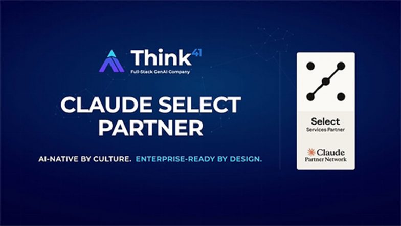 Business News | Think41 Earns Claude Select Partner Status With Company-Wide Learning and Proven Customer Delivery