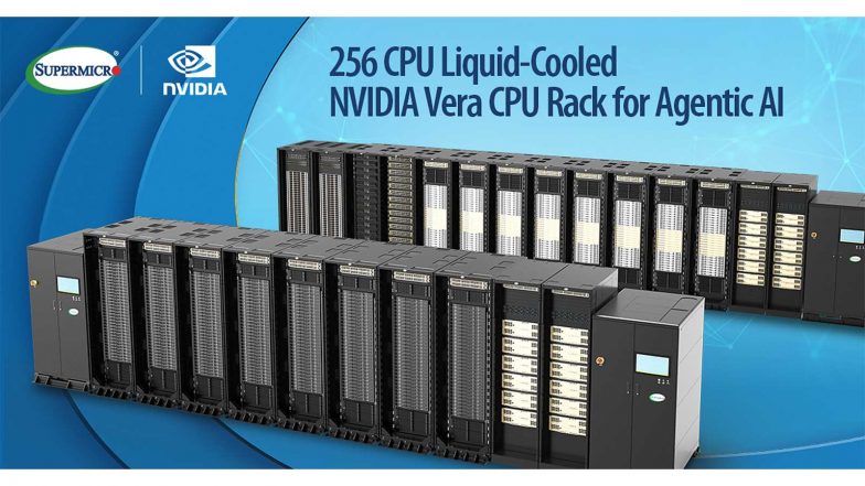 Business News | Supermicro Introduces the NVIDIA Vera CPU Rack, a 256 CPU, 100% Liquid-Cooled Rack-Scale Solution, Complementing the NVIDIA Vera Rubin Platform, for Agentic AI at Scale