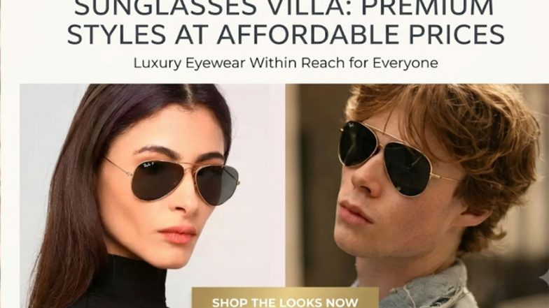 Business News | Sunglasses Villa Brings Luxury Eyewear Within Reach with Premium Styles at Affordable Prices