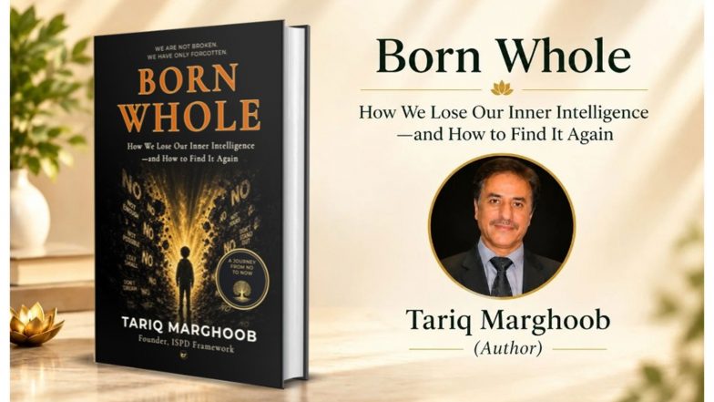 Business News | Educator Tariq Marghoob Releases Born Whole, a Book on Rediscovering the Inner Intelligence We Were Taught to Doubt