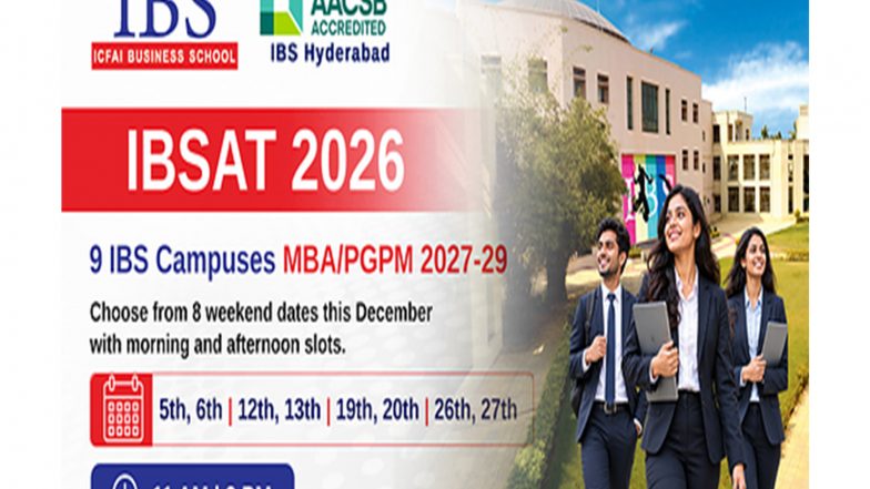 Business News | ICFAI Business School Opens IBSAT 2026 Slot Booking and Flexible December Test Schedule for MBA/PGPM Admissions