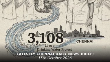 Chennai Latest News Today on October 15th, 2026: Water Project, Monsoon & Protest