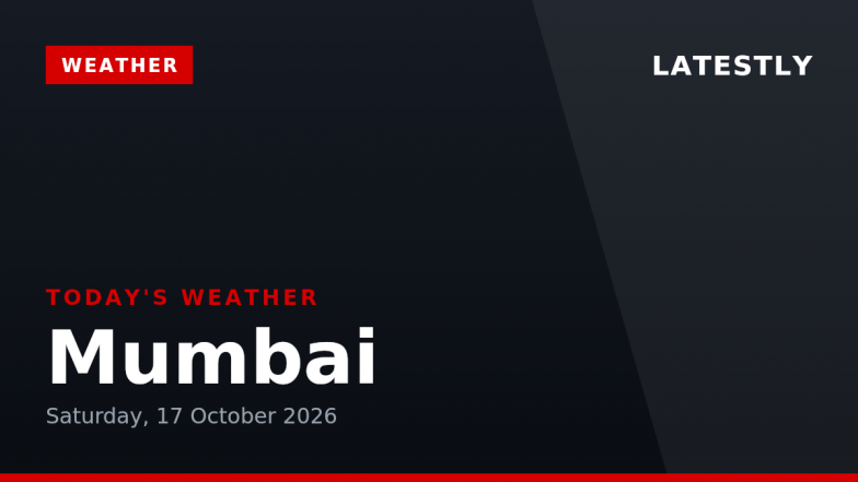 Mumbai Weather Forecast &amp; Update for Today, Saturday, 17 October 2026: Clear Skies and Warm Temperatures, High of 37&deg;C