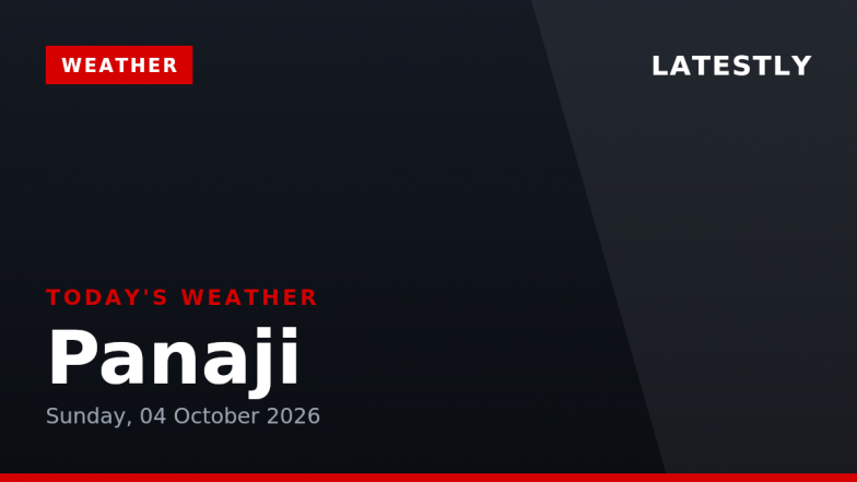 Panaji Weather Forecast &amp; Update for Today, Sunday, 04 October 2026: Light Drizzle Expected in Afternoon, High of 31&deg;C
